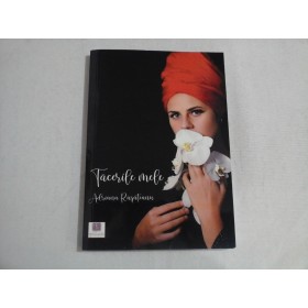    TACERILE  MELE  (poezii)  -  Adriana  Rusateanu  (dedicatie si autograf)  